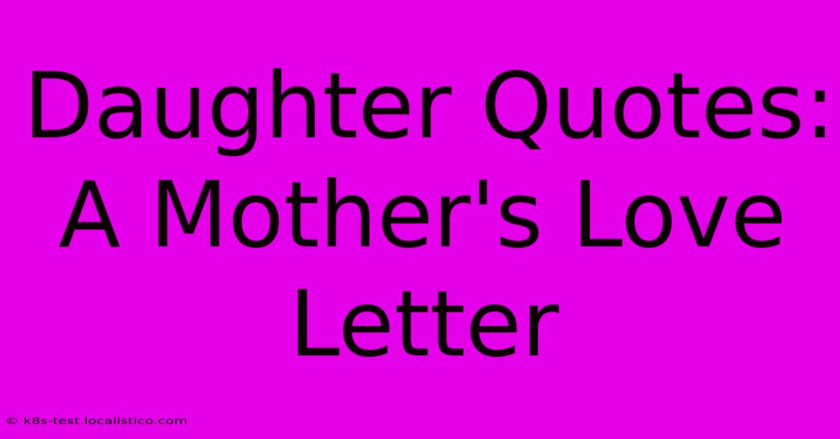 Daughter Quotes: A Mother's Love Letter