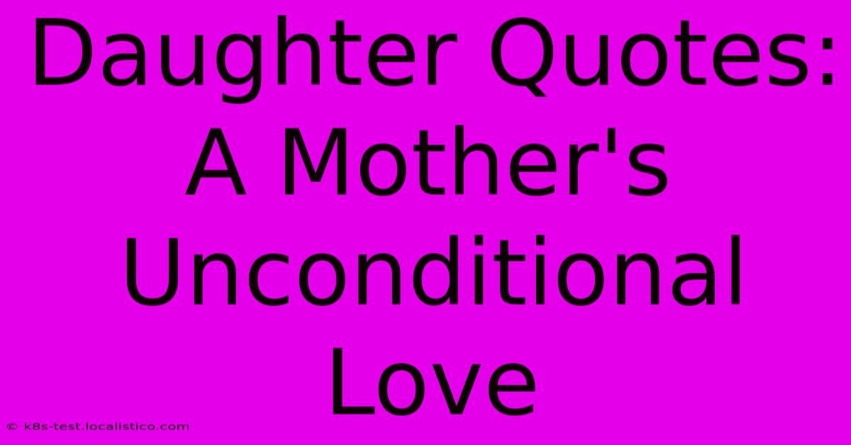 Daughter Quotes: A Mother's Unconditional Love