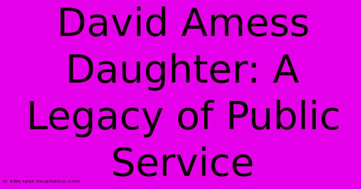 David Amess Daughter: A Legacy Of Public Service