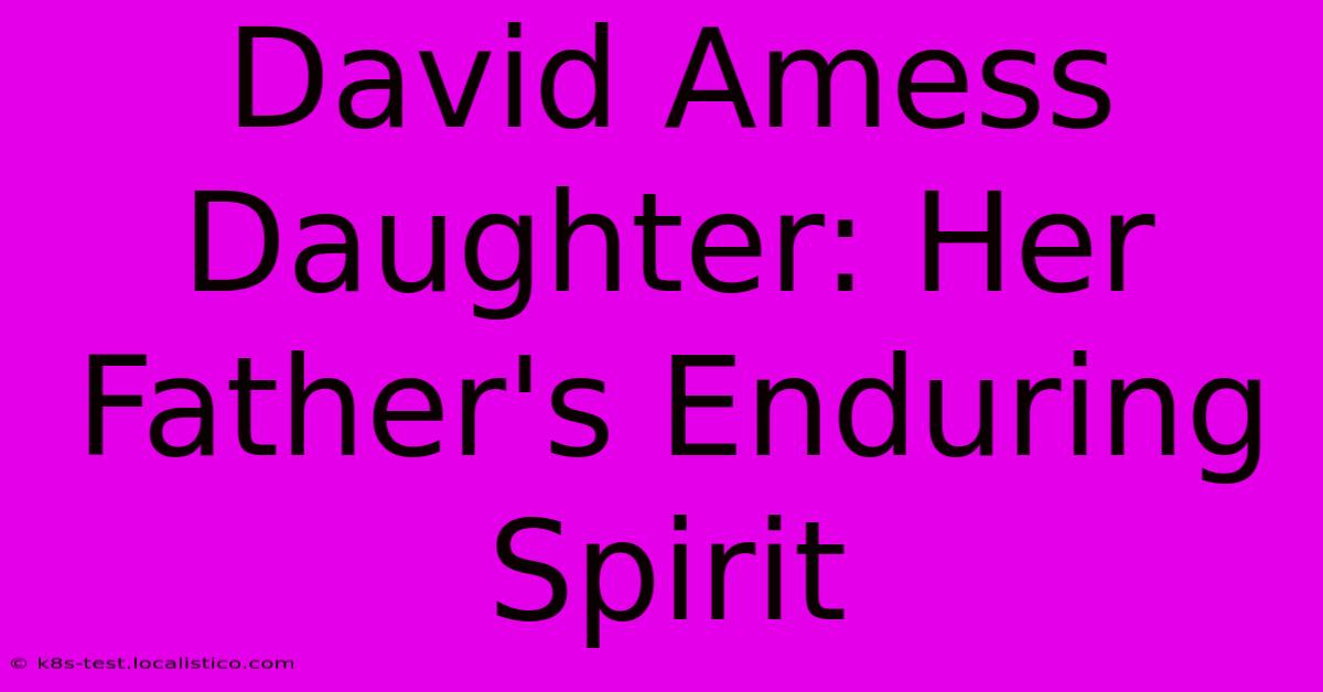 David Amess Daughter: Her Father's Enduring Spirit