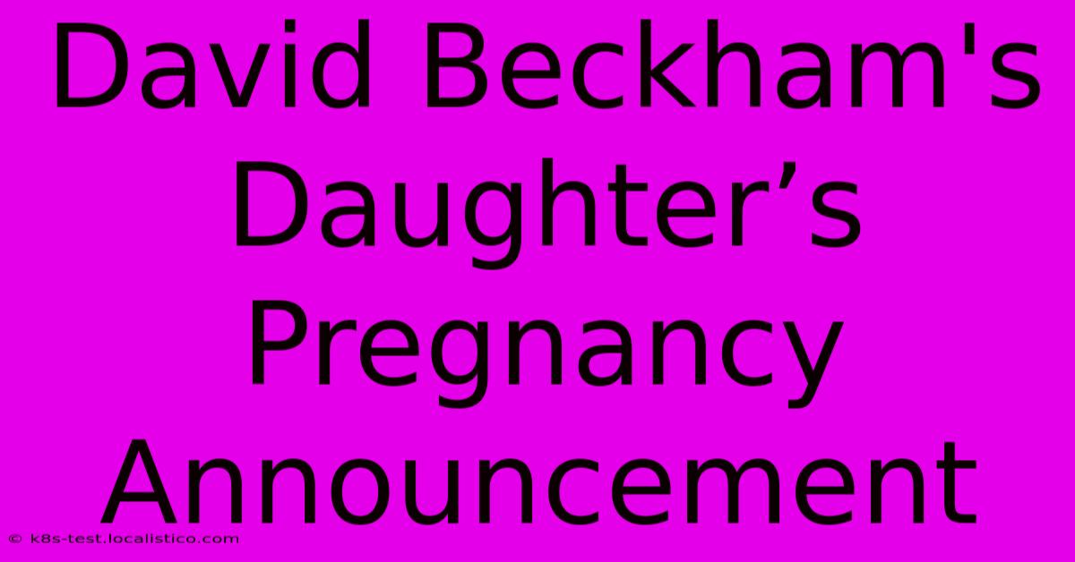 David Beckham's Daughter’s Pregnancy Announcement