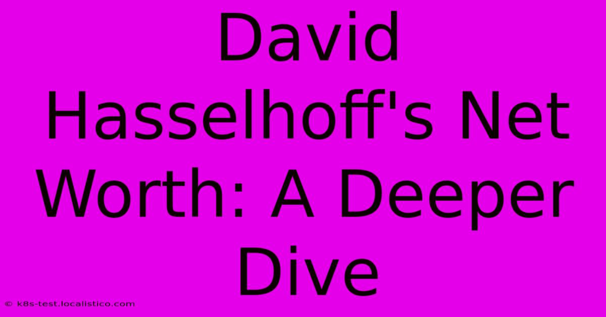 David Hasselhoff's Net Worth: A Deeper Dive