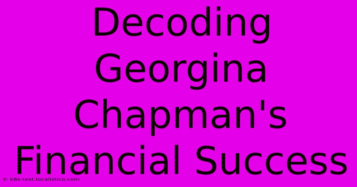 Decoding Georgina Chapman's Financial Success