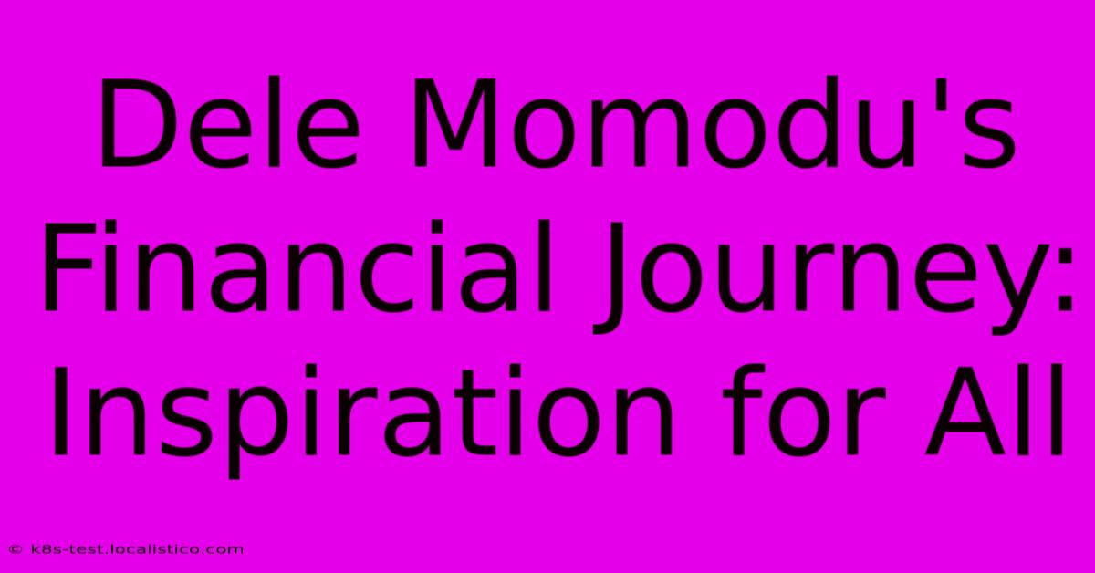 Dele Momodu's Financial Journey: Inspiration For All