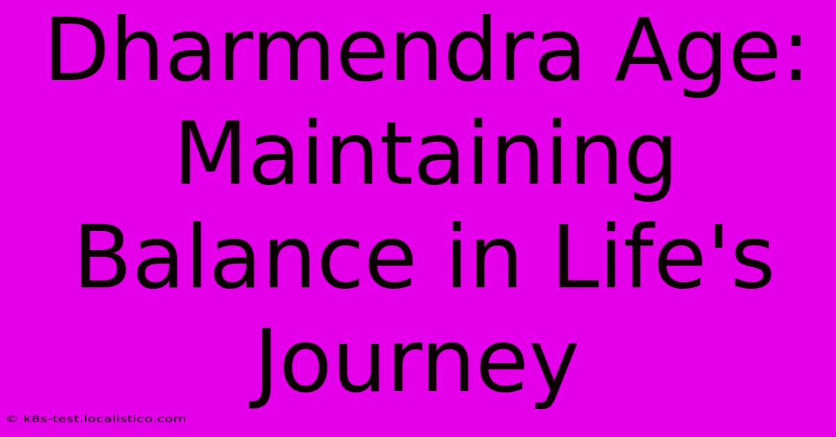 Dharmendra Age:  Maintaining Balance In Life's Journey