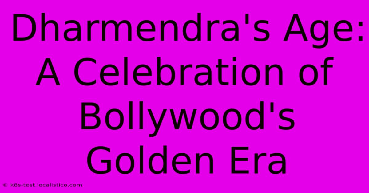 Dharmendra's Age:  A Celebration Of Bollywood's Golden Era