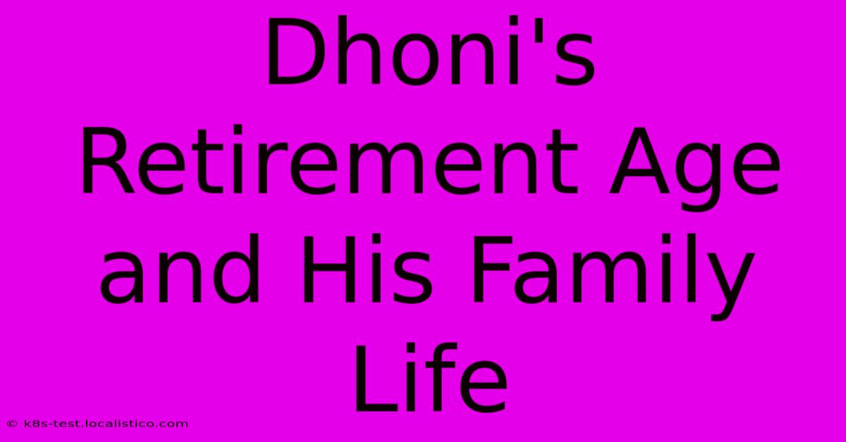 Dhoni's Retirement Age And His Family Life