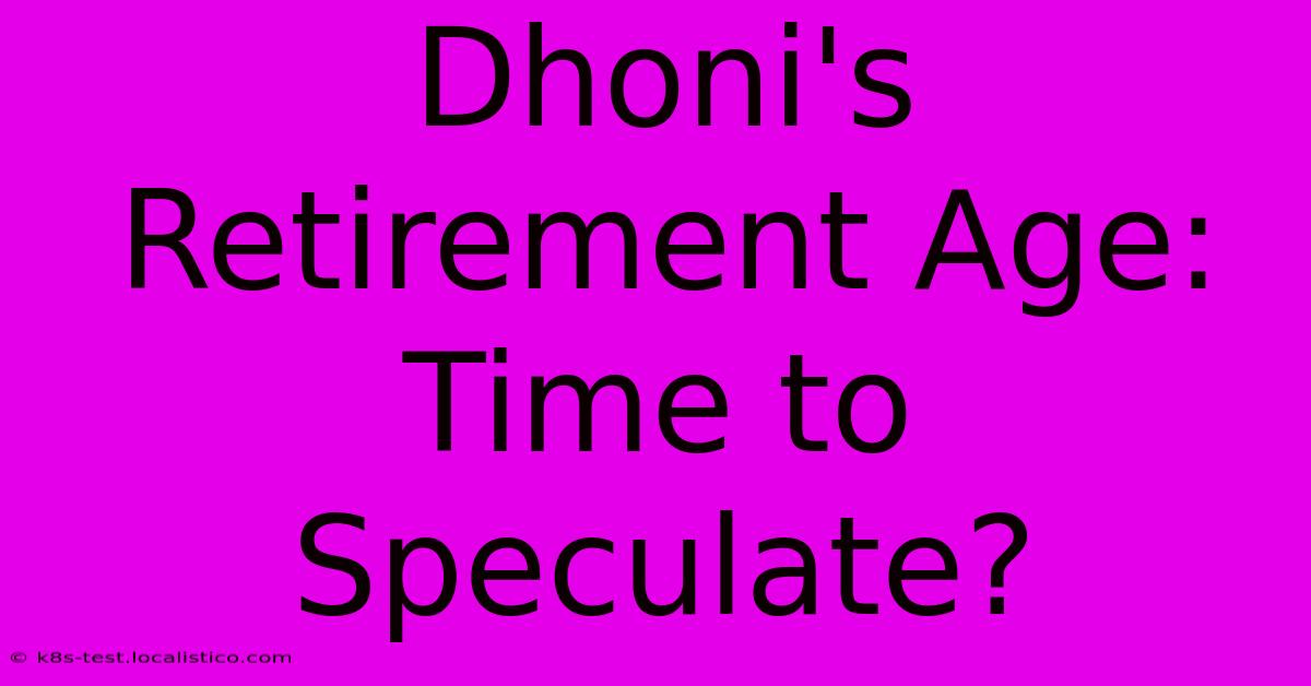 Dhoni's Retirement Age: Time To Speculate?