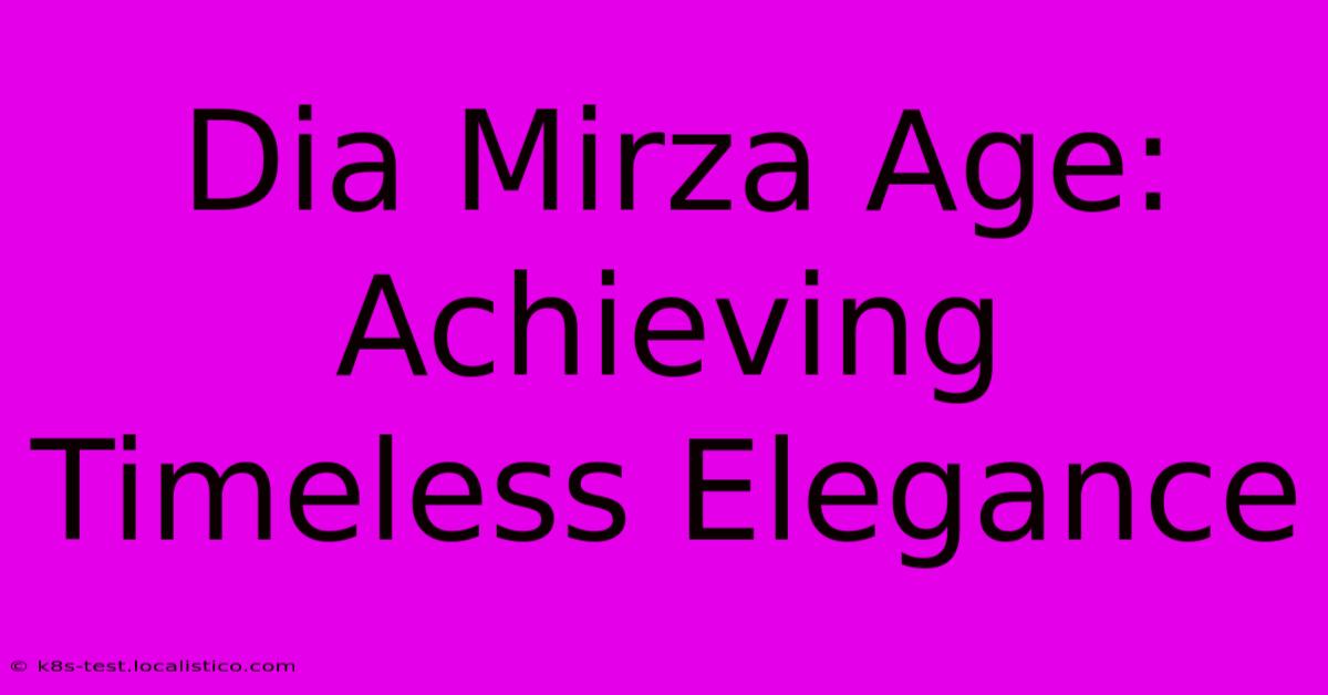 Dia Mirza Age: Achieving Timeless Elegance