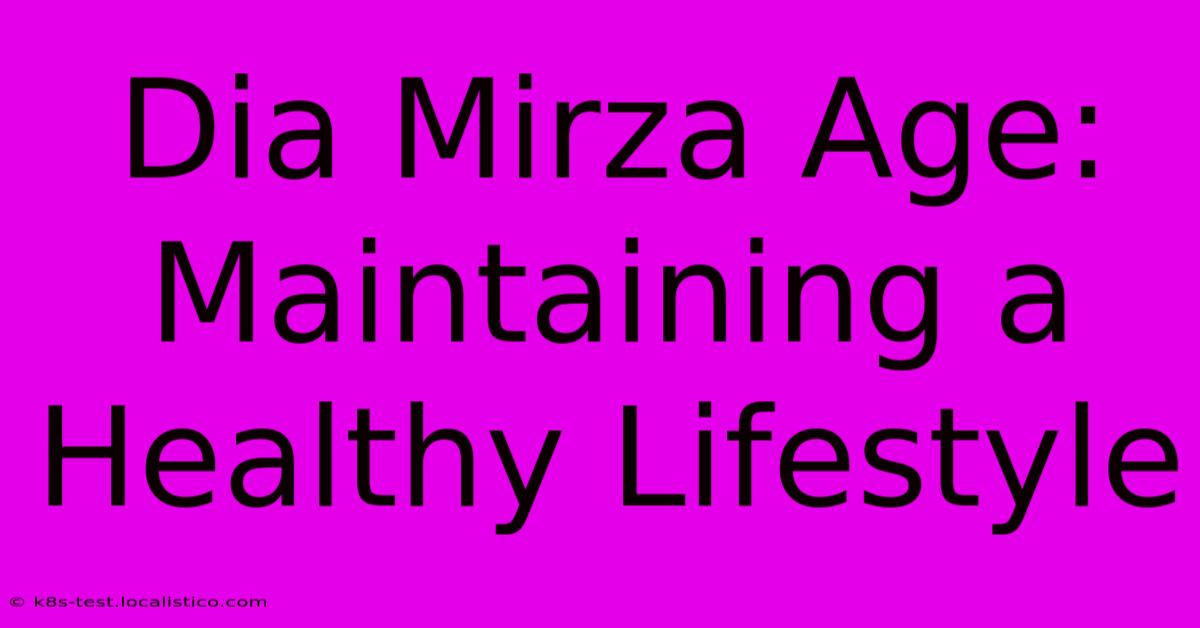 Dia Mirza Age: Maintaining A Healthy Lifestyle