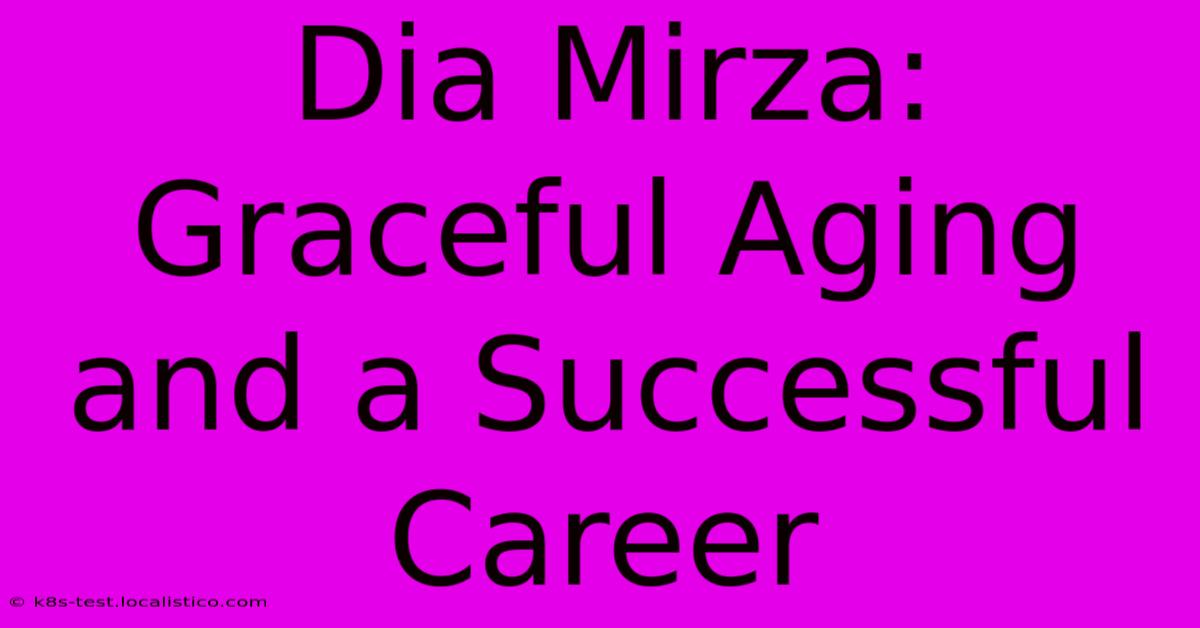 Dia Mirza: Graceful Aging And A Successful Career