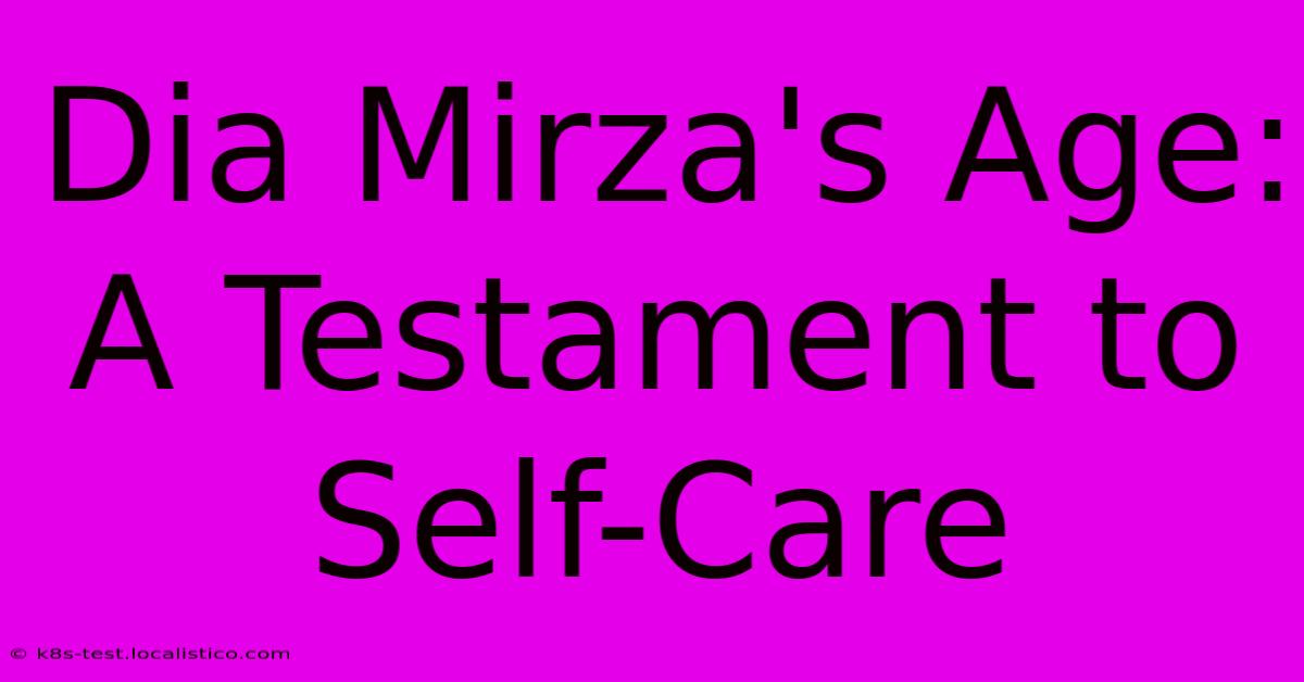 Dia Mirza's Age: A Testament To Self-Care