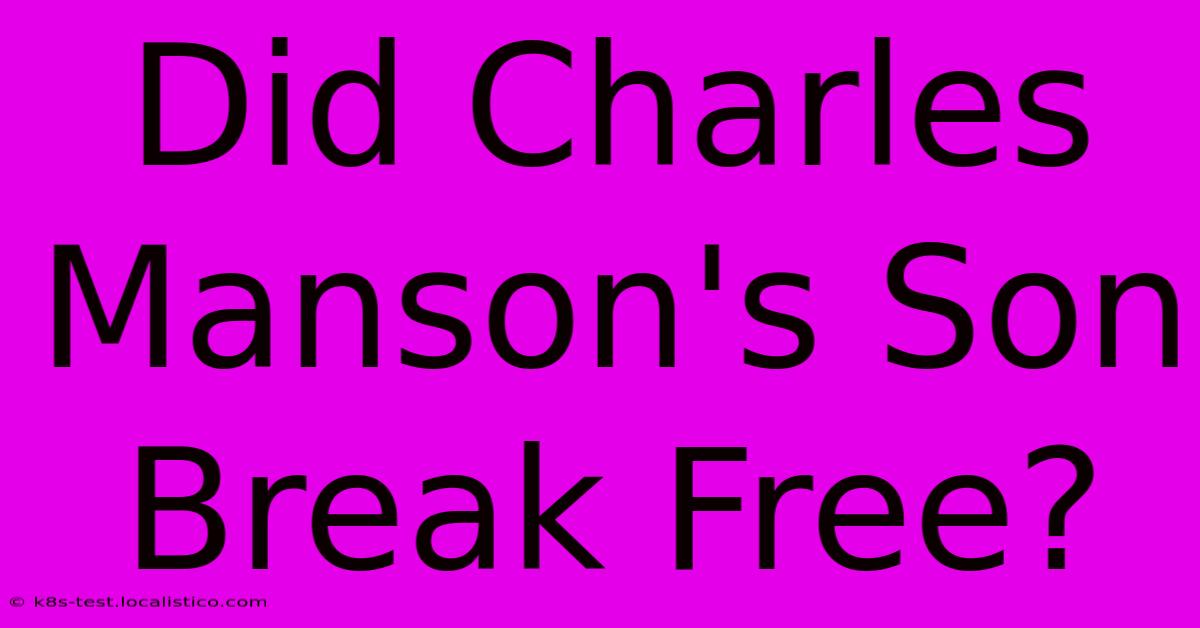 Did Charles Manson's Son Break Free?