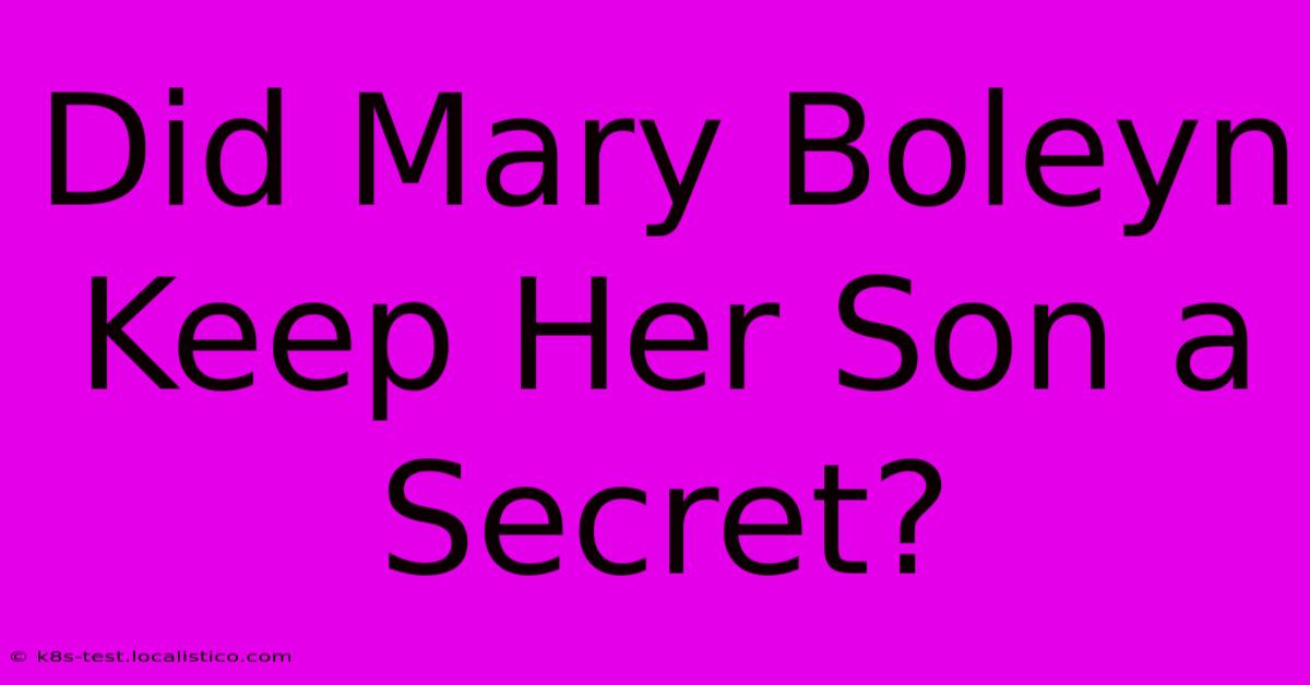 Did Mary Boleyn Keep Her Son A Secret?