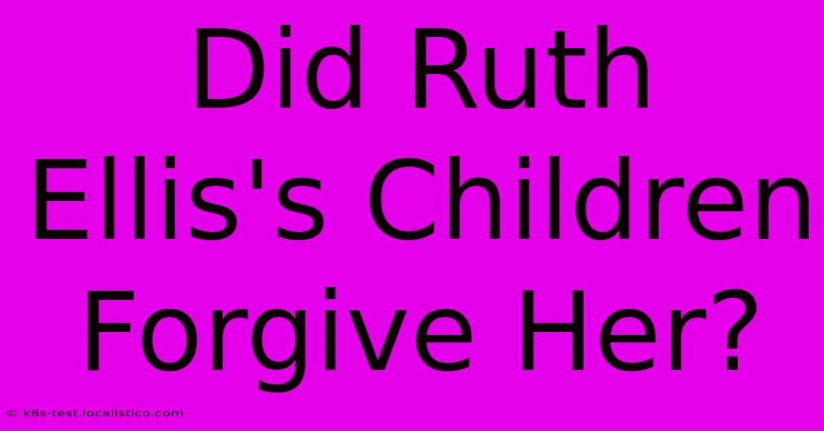 Did Ruth Ellis's Children Forgive Her?