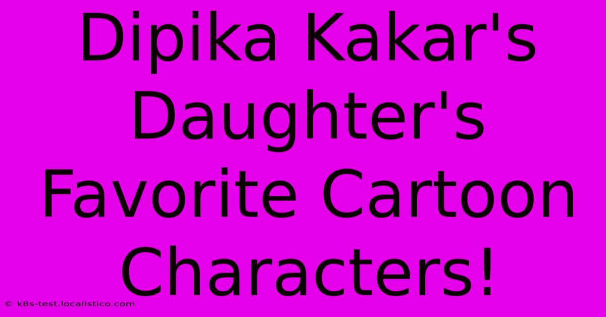 Dipika Kakar's Daughter's Favorite Cartoon Characters!