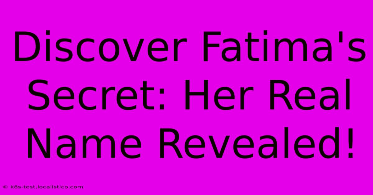 Discover Fatima's Secret: Her Real Name Revealed!