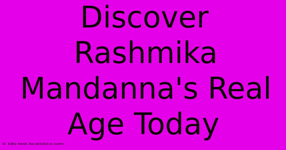 Discover Rashmika Mandanna's Real Age Today