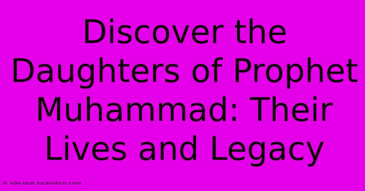 Discover The Daughters Of Prophet Muhammad: Their Lives And Legacy