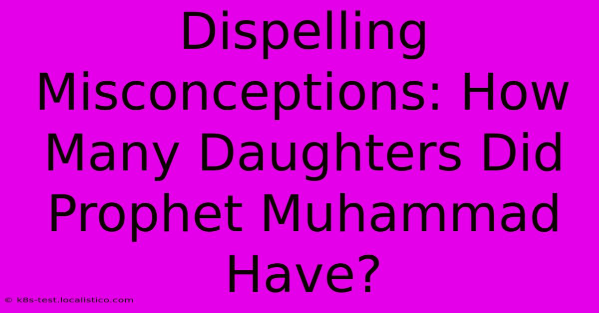 Dispelling Misconceptions: How Many Daughters Did Prophet Muhammad Have?