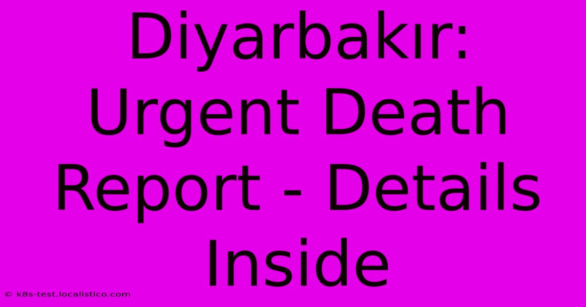 Diyarbakır: Urgent Death Report - Details Inside