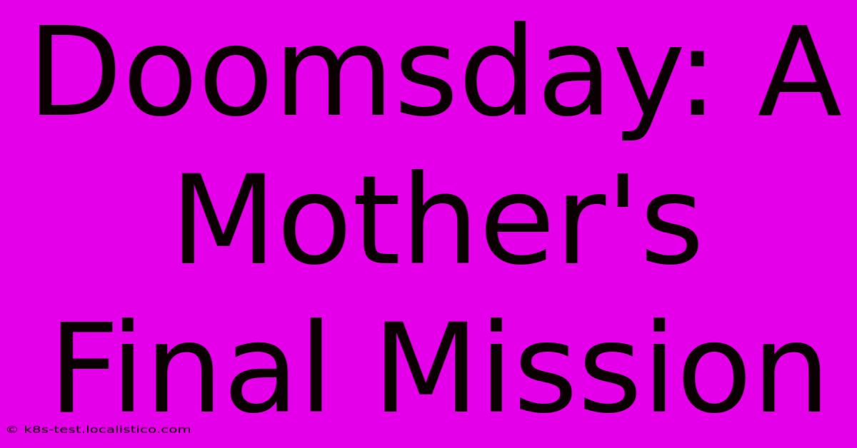 Doomsday: A Mother's Final Mission