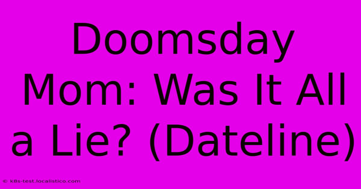 Doomsday Mom: Was It All A Lie? (Dateline)