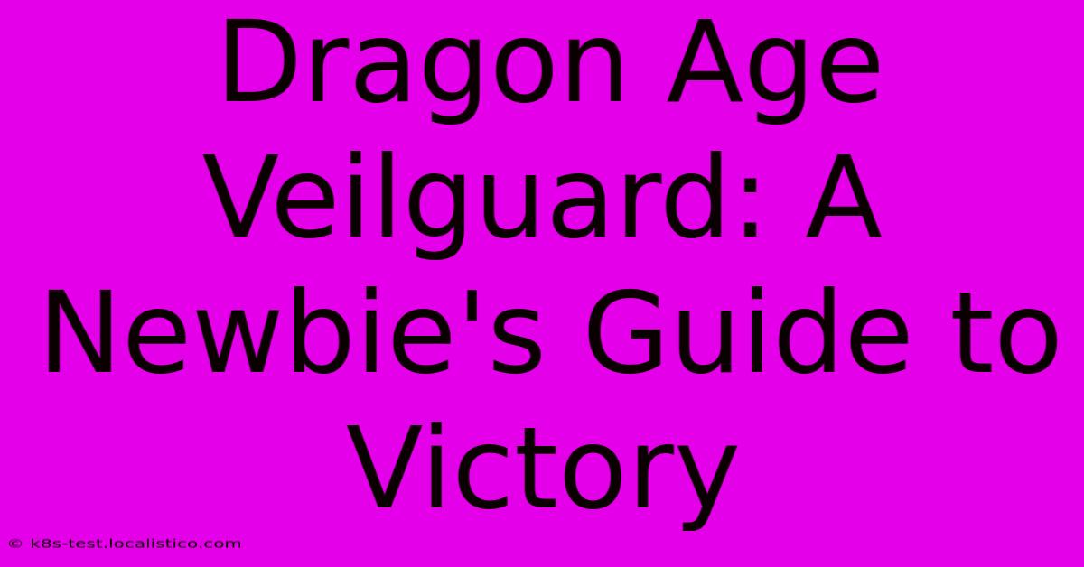 Dragon Age Veilguard: A Newbie's Guide To Victory