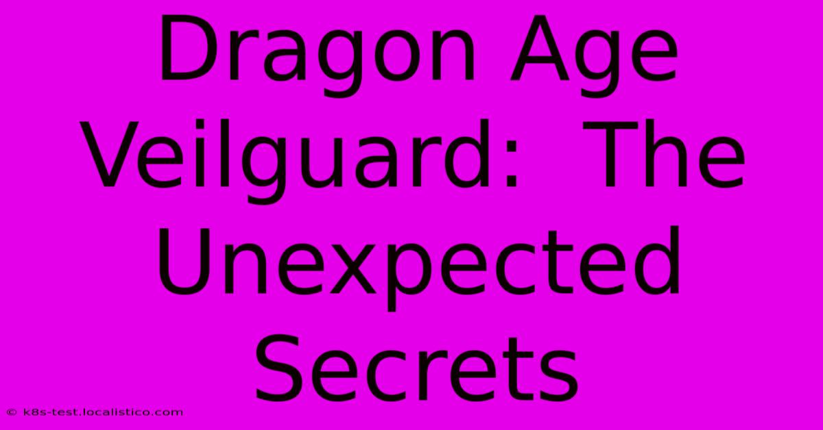 Dragon Age Veilguard:  The Unexpected Secrets