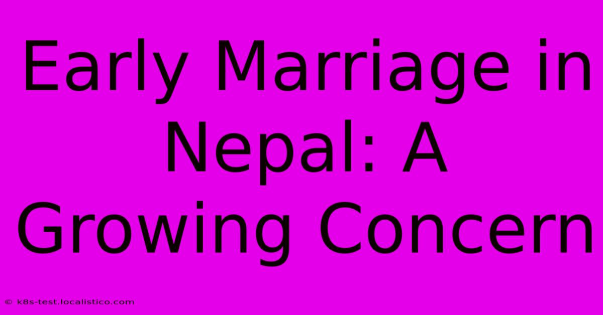 Early Marriage In Nepal: A Growing Concern