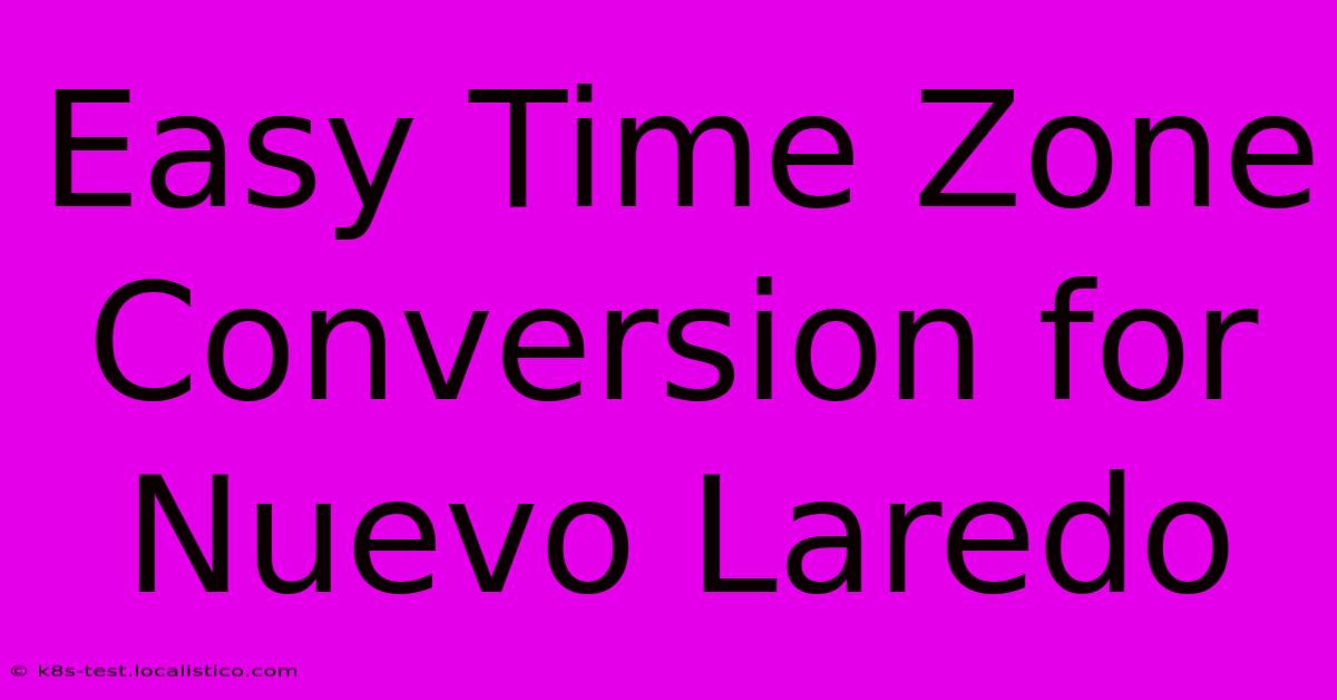 Easy Time Zone Conversion For Nuevo Laredo