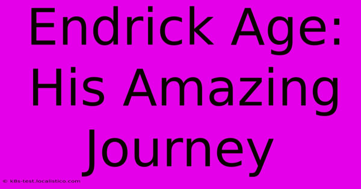 Endrick Age:  His Amazing Journey