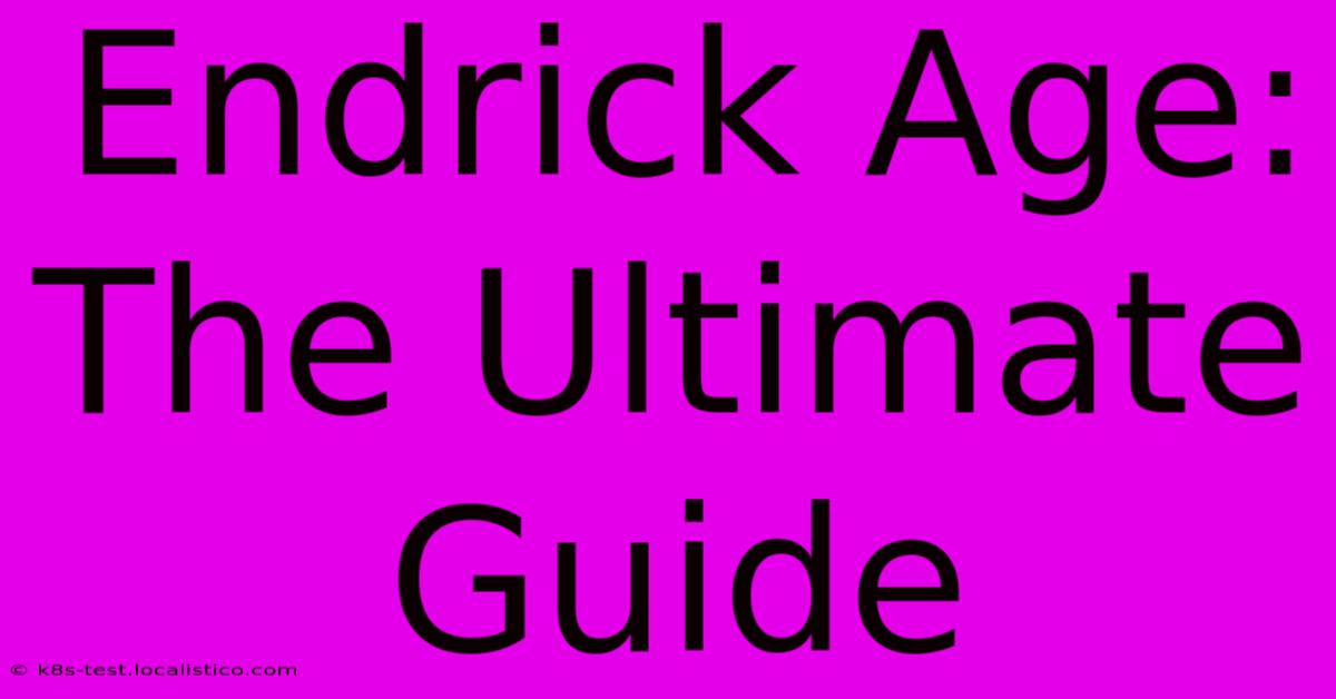 Endrick Age:  The Ultimate Guide