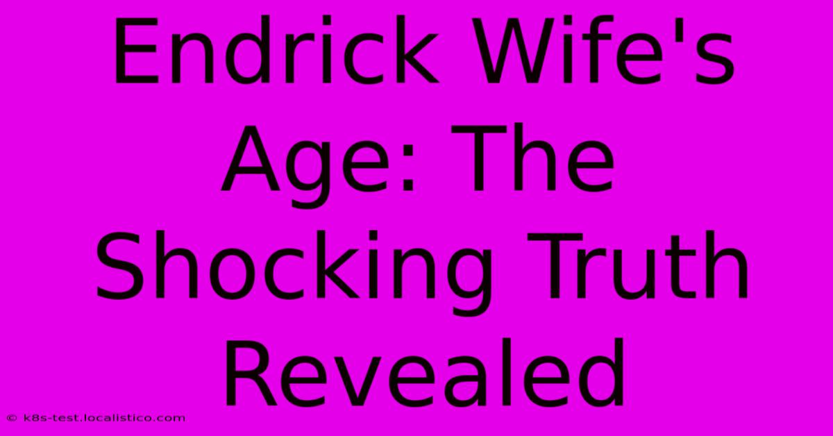 Endrick Wife's Age: The Shocking Truth Revealed