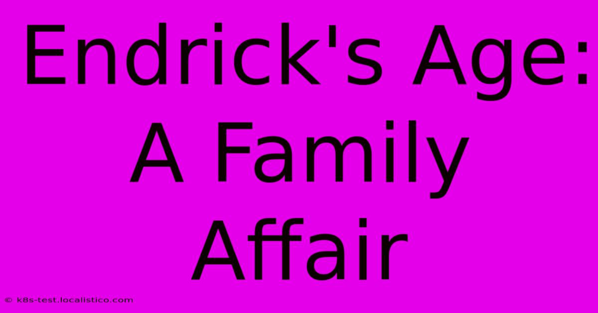 Endrick's Age:  A Family Affair