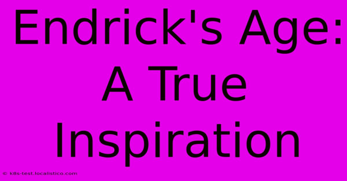 Endrick's Age:  A True Inspiration