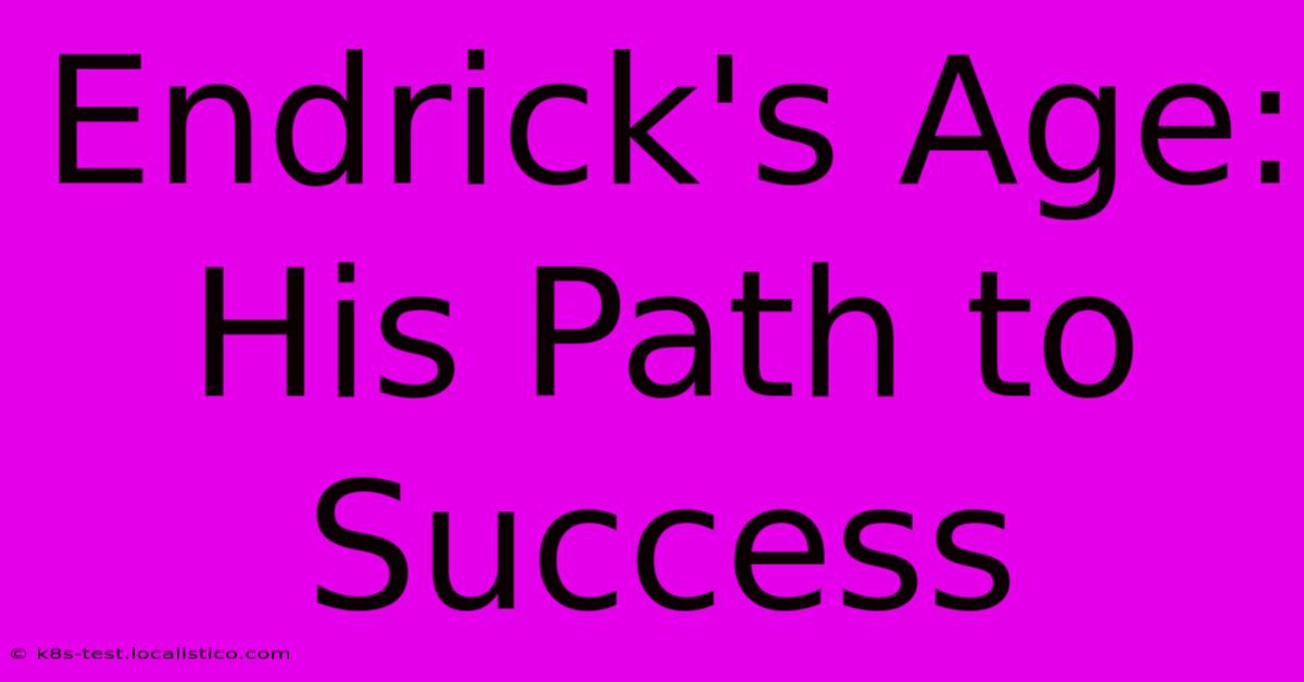 Endrick's Age:  His Path To Success