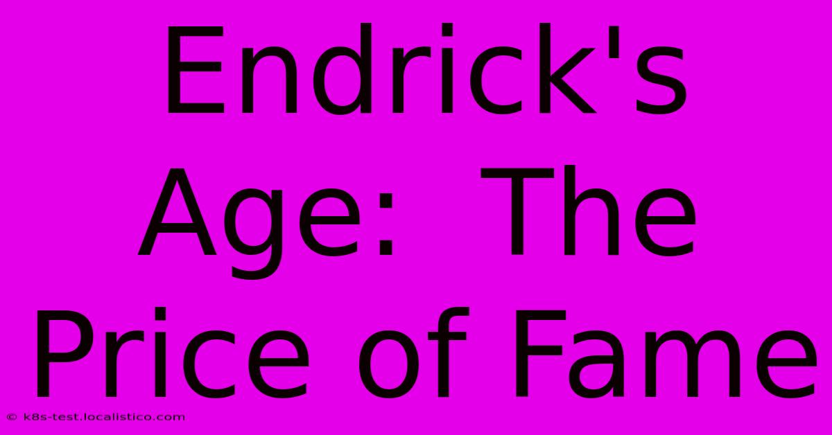 Endrick's Age:  The Price Of Fame