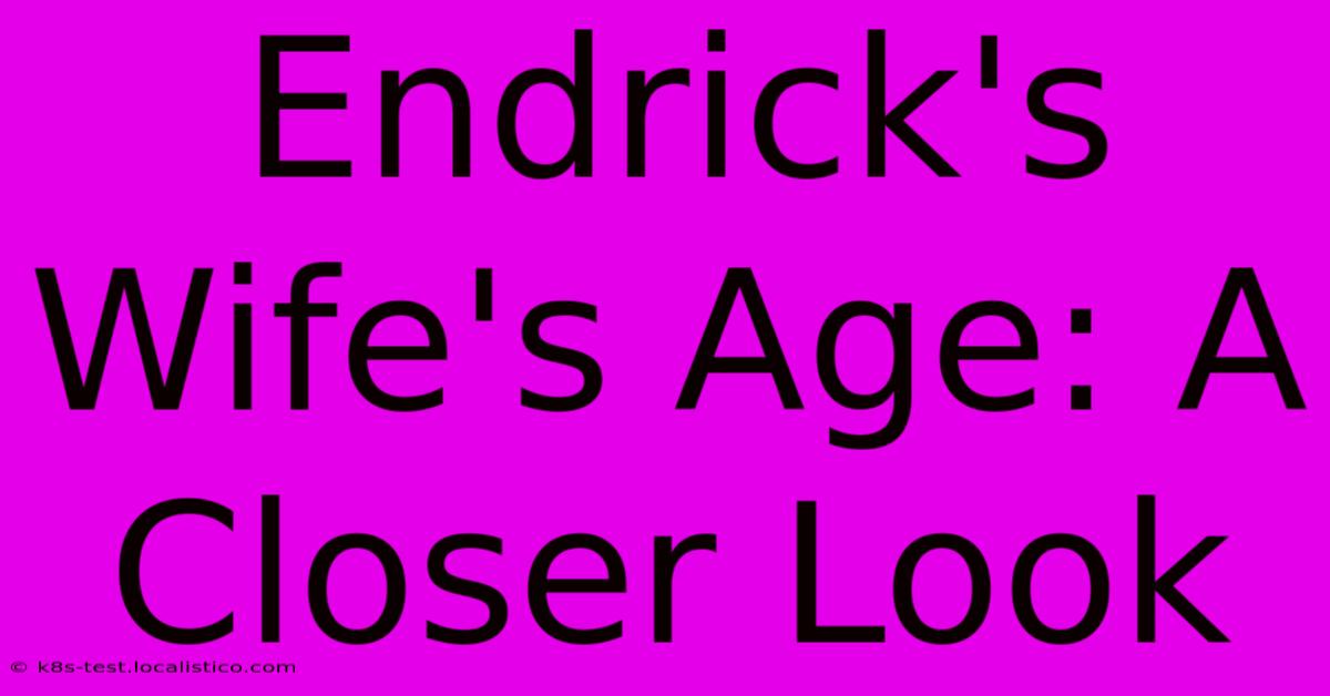 Endrick's Wife's Age: A Closer Look