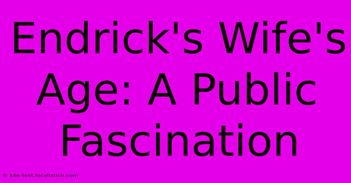 Endrick's Wife's Age: A Public Fascination