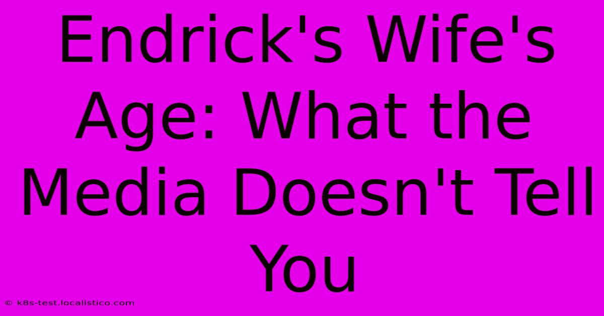 Endrick's Wife's Age: What The Media Doesn't Tell You