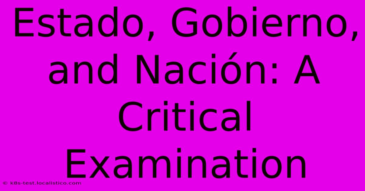 Estado, Gobierno, And Nación: A Critical Examination