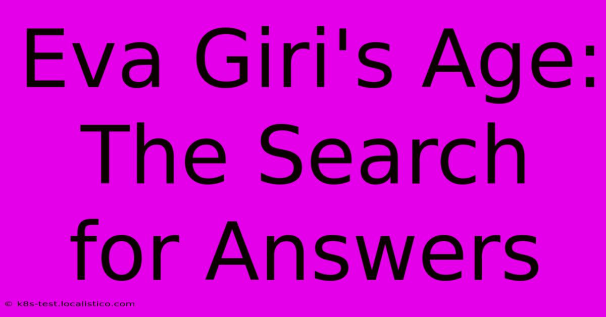 Eva Giri's Age:  The Search For Answers