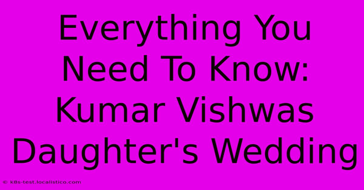 Everything You Need To Know: Kumar Vishwas Daughter's Wedding