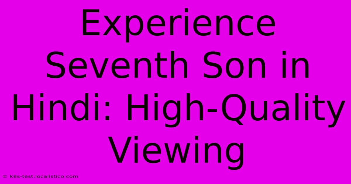 Experience Seventh Son In Hindi: High-Quality Viewing