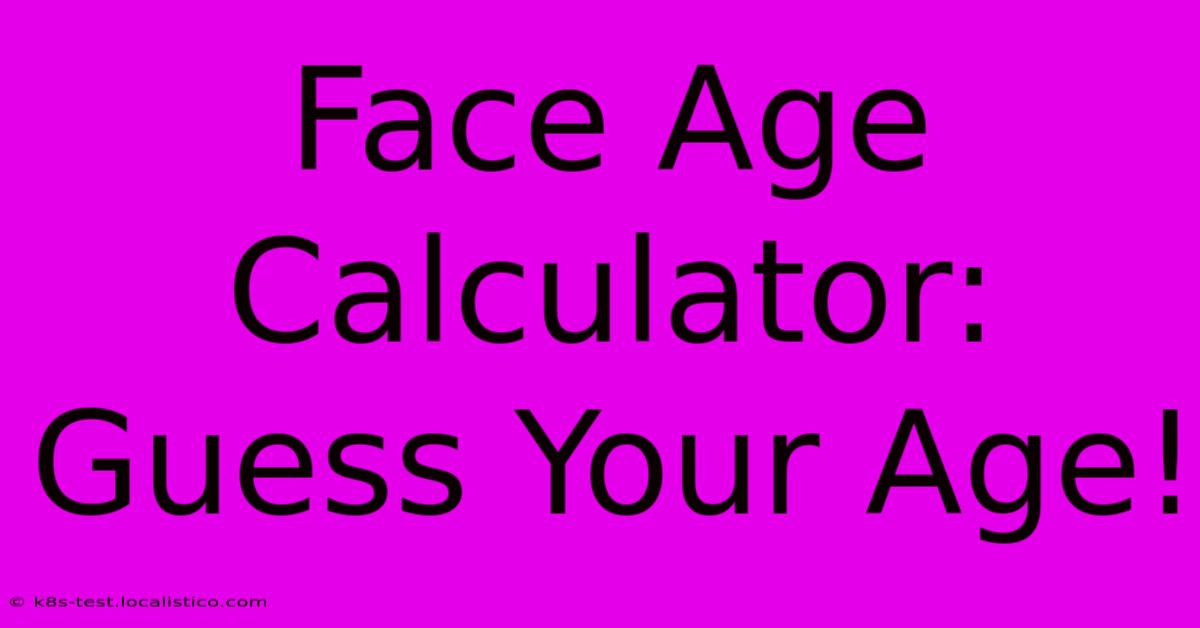 Face Age Calculator: Guess Your Age!