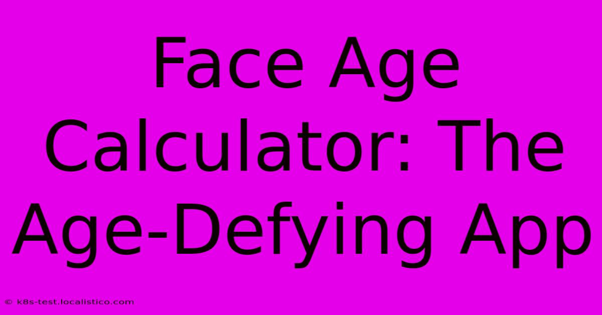 Face Age Calculator: The Age-Defying App