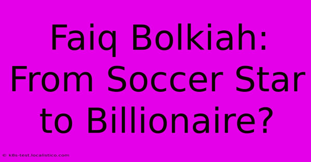 Faiq Bolkiah: From Soccer Star To Billionaire?