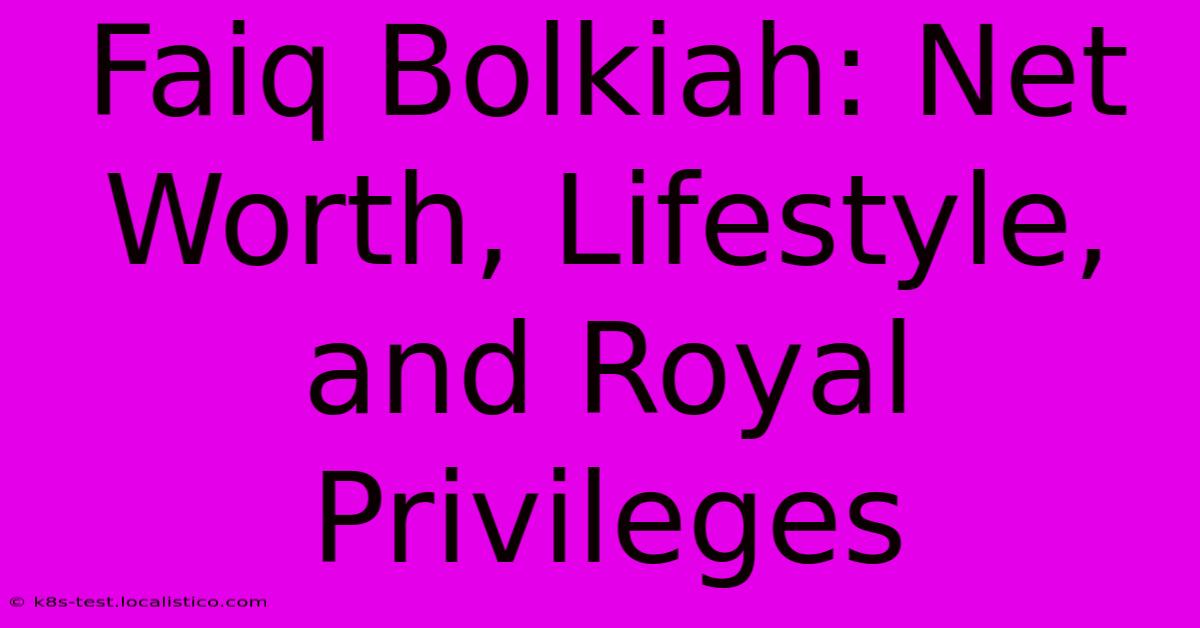 Faiq Bolkiah: Net Worth, Lifestyle, And Royal Privileges