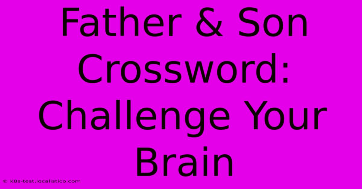 Father & Son Crossword: Challenge Your Brain